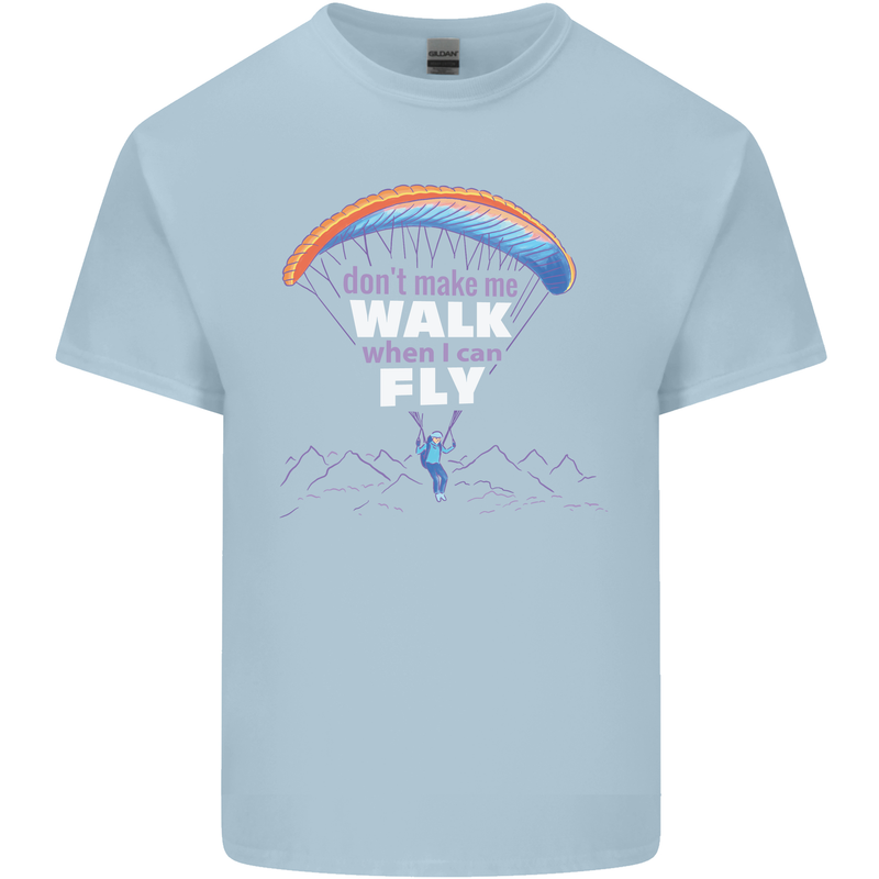 Paragliding Don't Make Me Walk When Can Fly Kids T-Shirt Childrens Light Blue