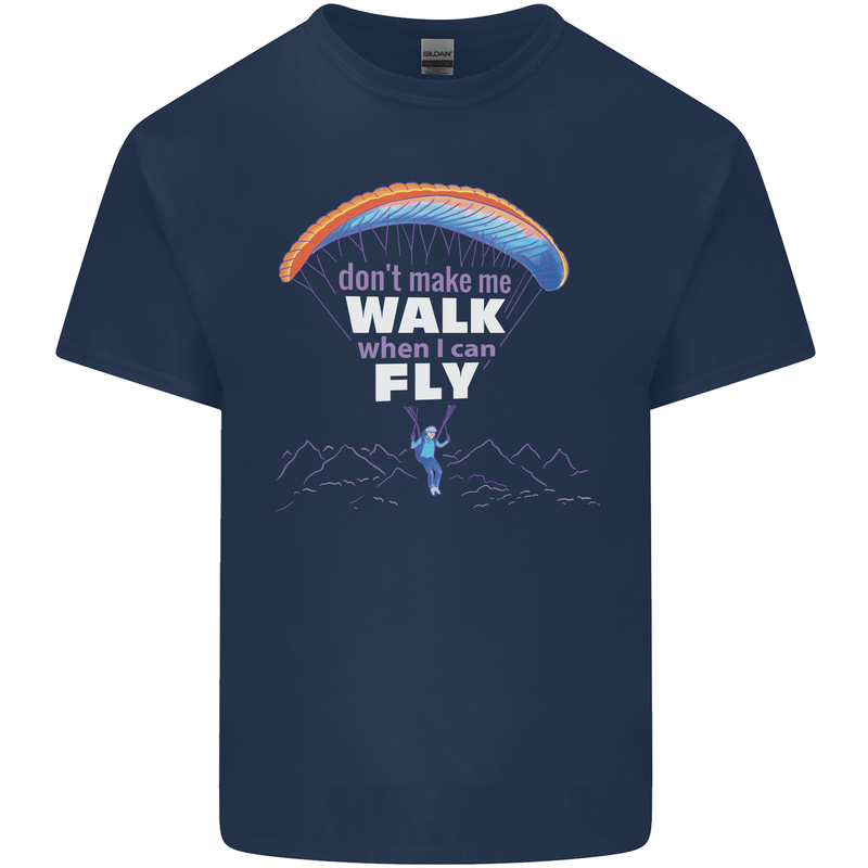 Paragliding Don't Make Me Walk When Can Fly Kids T-Shirt Childrens Navy Blue
