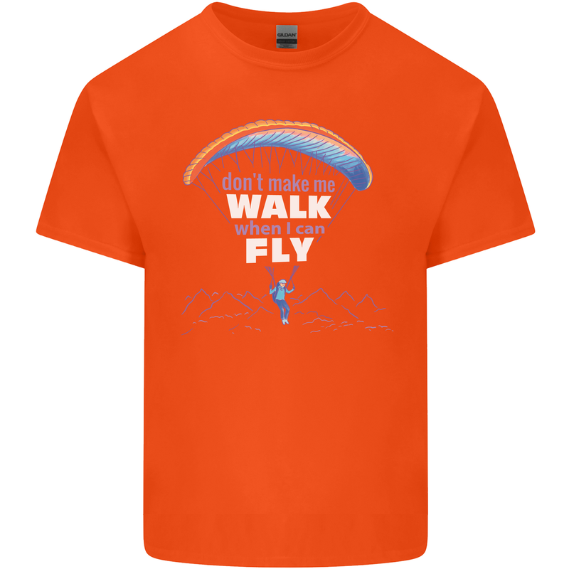 Paragliding Don't Make Me Walk When Can Fly Kids T-Shirt Childrens Orange