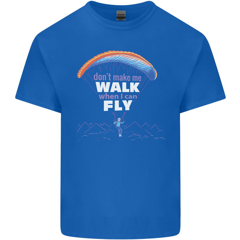 Paragliding Don't Make Me Walk When Can Fly Kids T-Shirt Childrens Royal Blue