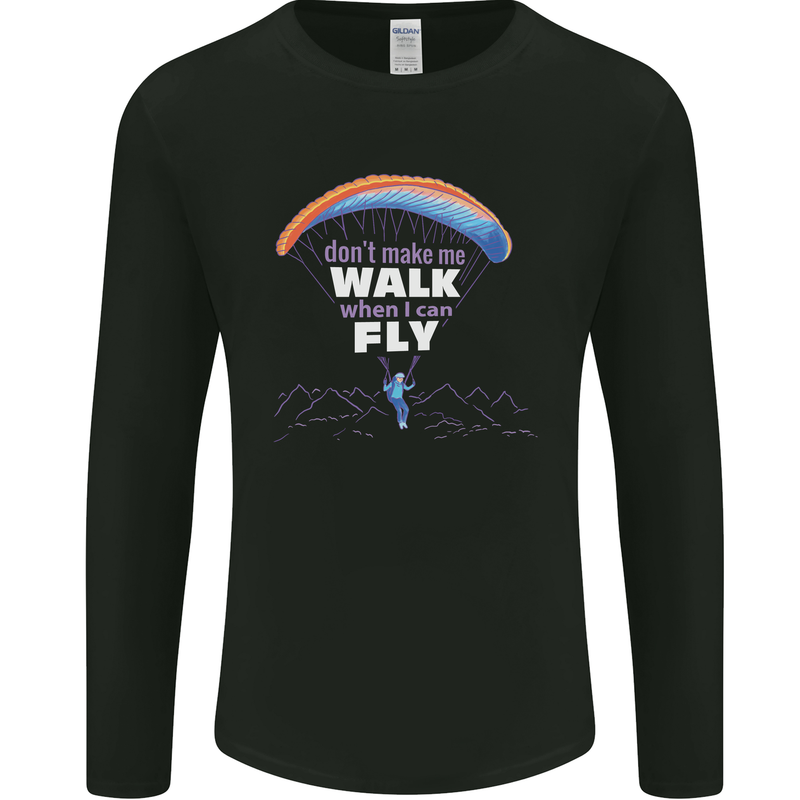 Paragliding Don't Make Me Walk When Can Fly Mens Long Sleeve T-Shirt Black