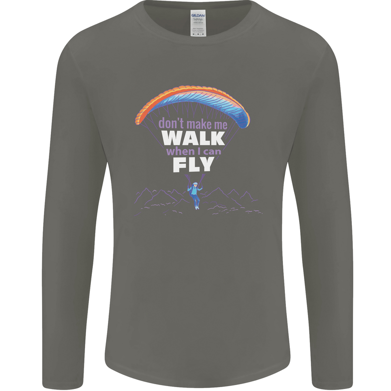 Paragliding Don't Make Me Walk When Can Fly Mens Long Sleeve T-Shirt Charcoal