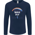 Paragliding Don't Make Me Walk When Can Fly Mens Long Sleeve T-Shirt Navy Blue