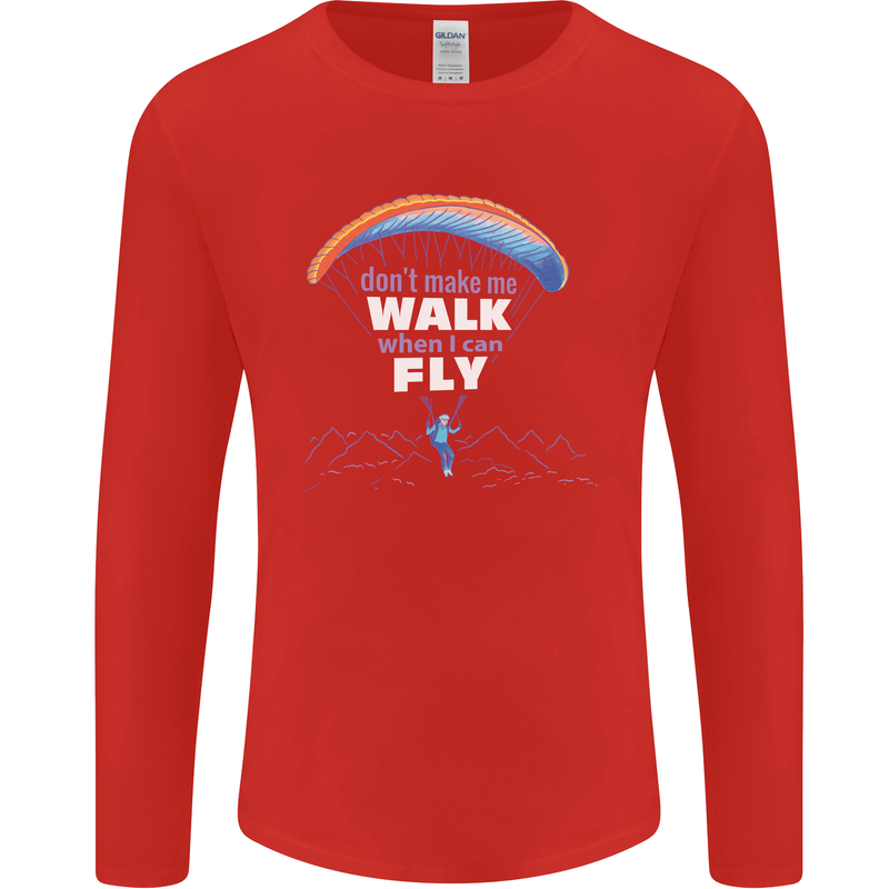 Paragliding Don't Make Me Walk When Can Fly Mens Long Sleeve T-Shirt Red