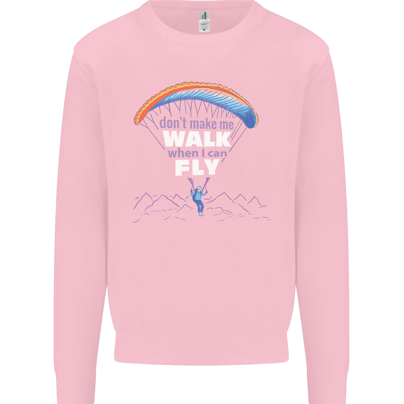 Paragliding Don't Make Me Walk When Can Fly Mens Sweatshirt Jumper Light Pink