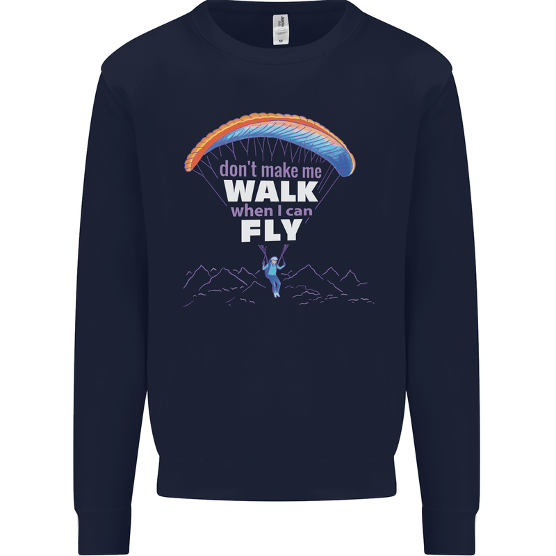 Paragliding Don't Make Me Walk When Can Fly Mens Sweatshirt Jumper Navy Blue