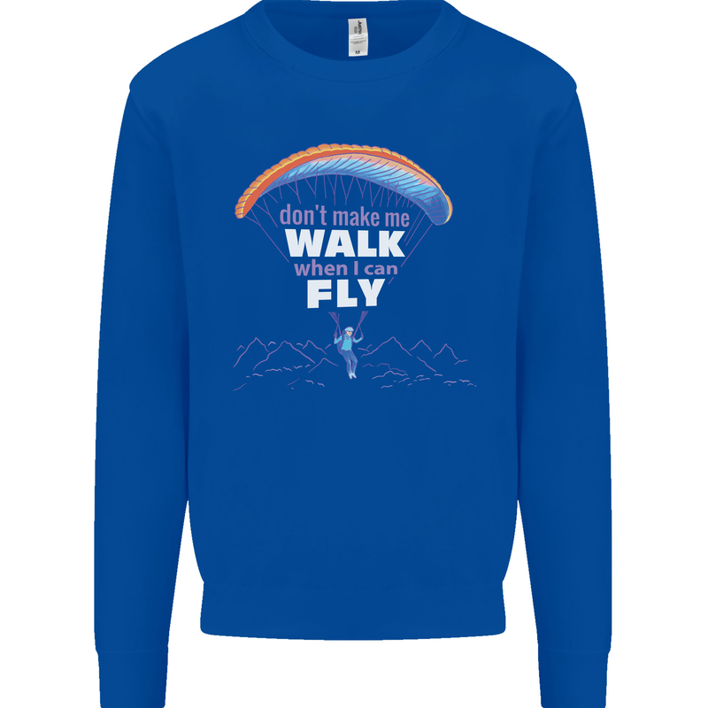 Paragliding Don't Make Me Walk When Can Fly Mens Sweatshirt Jumper Royal Blue