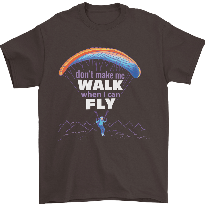 Paragliding Don't Make Me Walk When Can Fly Mens T-Shirt Cotton Gildan Dark Chocolate