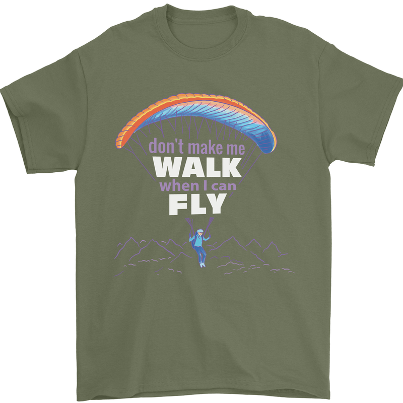 Paragliding Don't Make Me Walk When Can Fly Mens T-Shirt Cotton Gildan Military Green