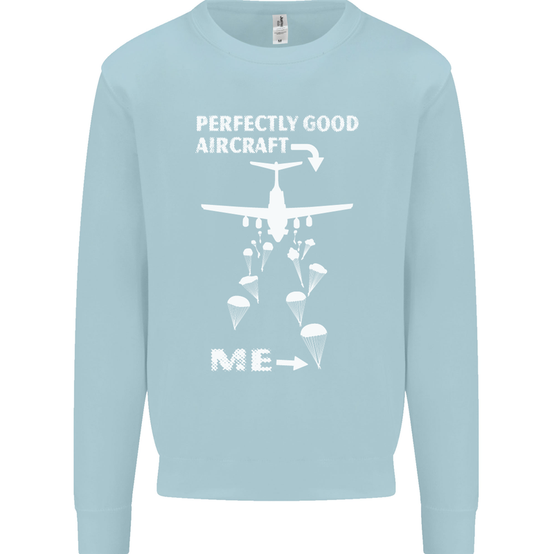 Perfectly Good Aircraft Skydiving Skydiver Mens Sweatshirt Jumper Light Blue