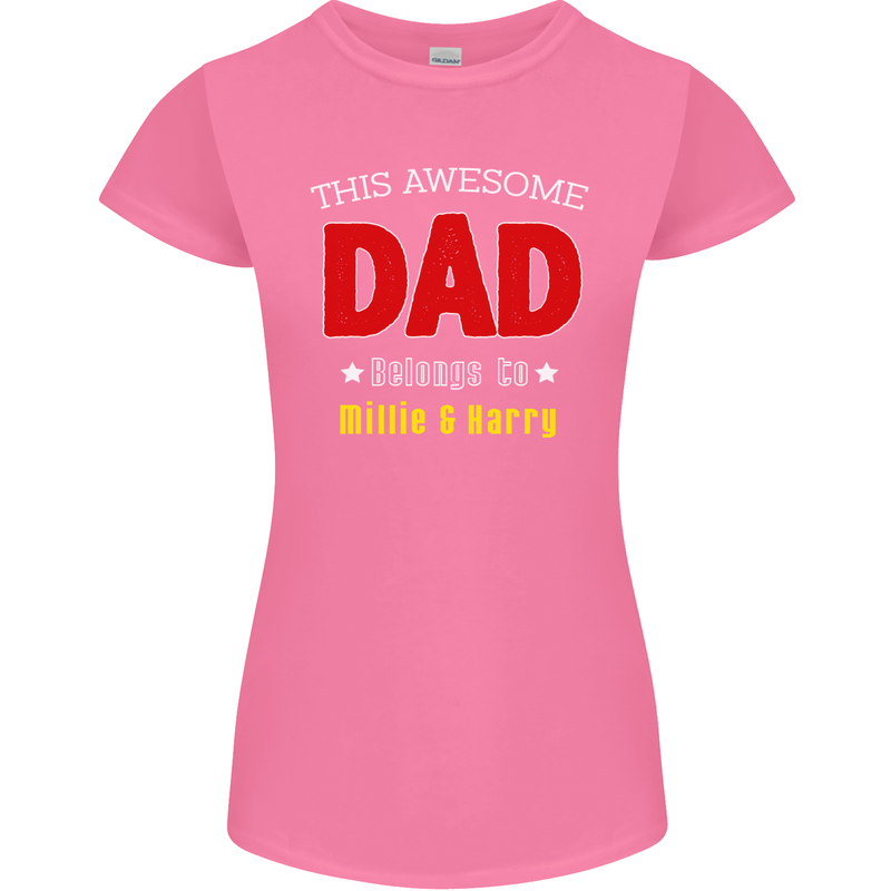 Personalised This Awesome Dad Belongs to Womens Petite Cut T-Shirt Azalea