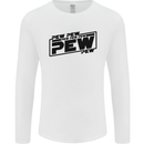 Pew Pew Pew Funny SCI-FI Movie Lightsaber Mens Long Sleeve T-Shirt White
