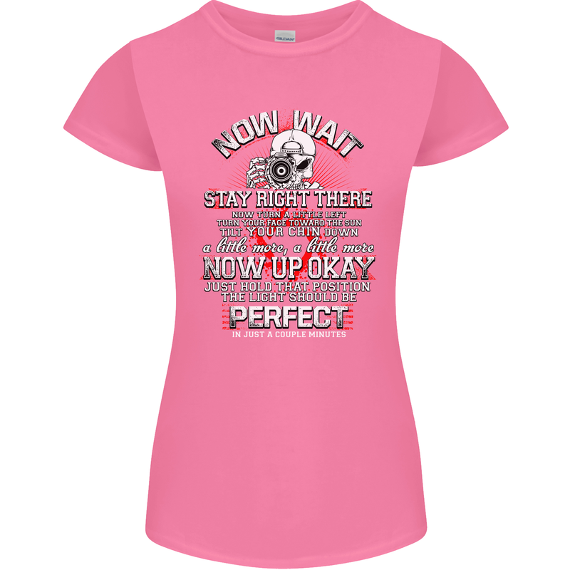 Photography Now Wait Photographer Funny Womens Petite Cut T-Shirt Azalea