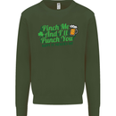 Pinch Me and I'll Punch You St Patricks Day Mens Sweatshirt Jumper Forest Green