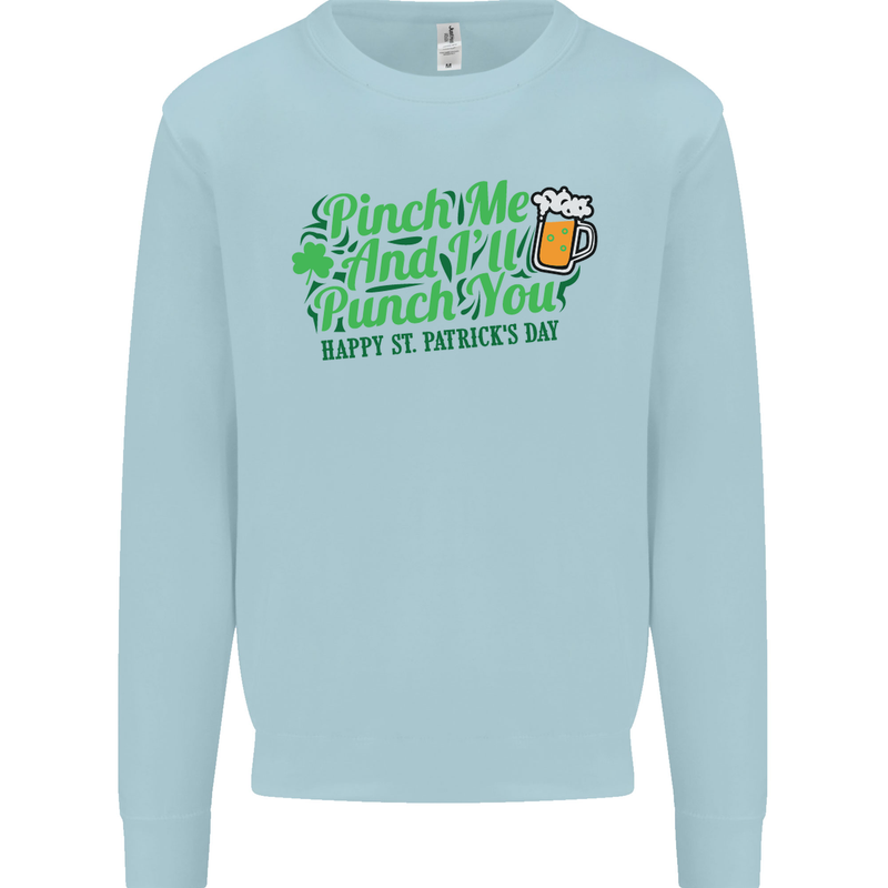 Pinch Me and I'll Punch You St Patricks Day Mens Sweatshirt Jumper Light Blue