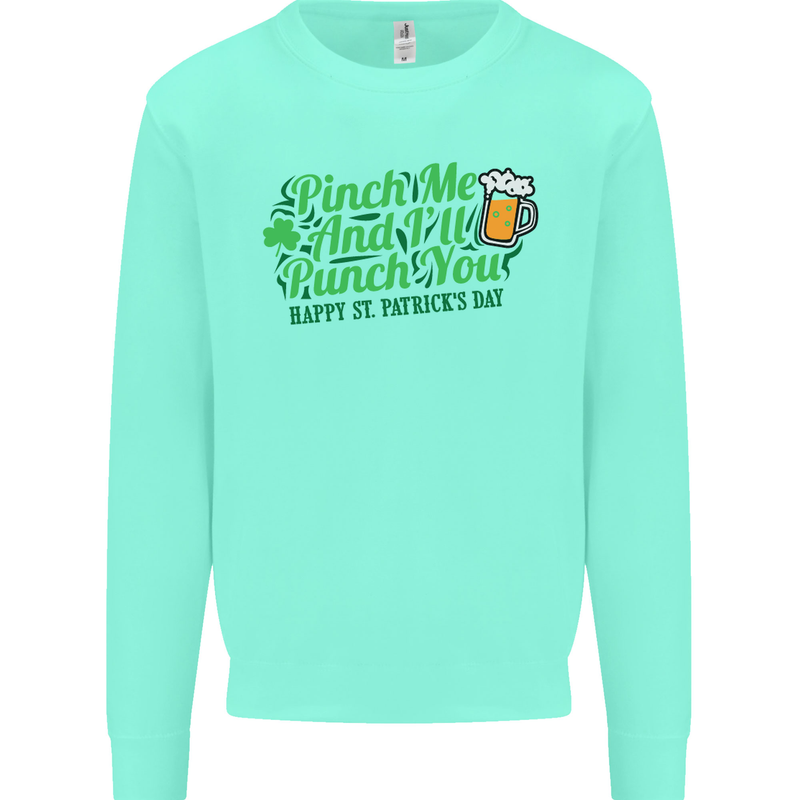 Pinch Me and I'll Punch You St Patricks Day Mens Sweatshirt Jumper Peppermint