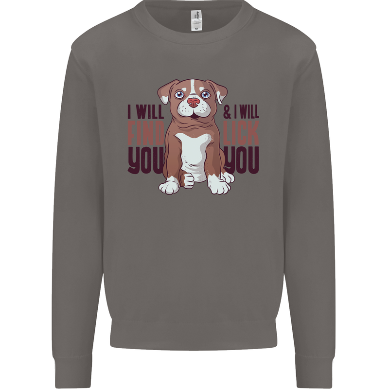 Pitbull I Will Find and Lick You Funny Mens Sweatshirt Jumper Charcoal