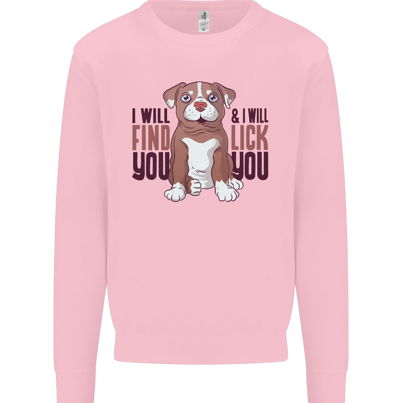 Pitbull I Will Find and Lick You Funny Mens Sweatshirt Jumper Light Pink