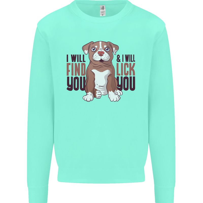 Pitbull I Will Find and Lick You Funny Mens Sweatshirt Jumper Peppermint