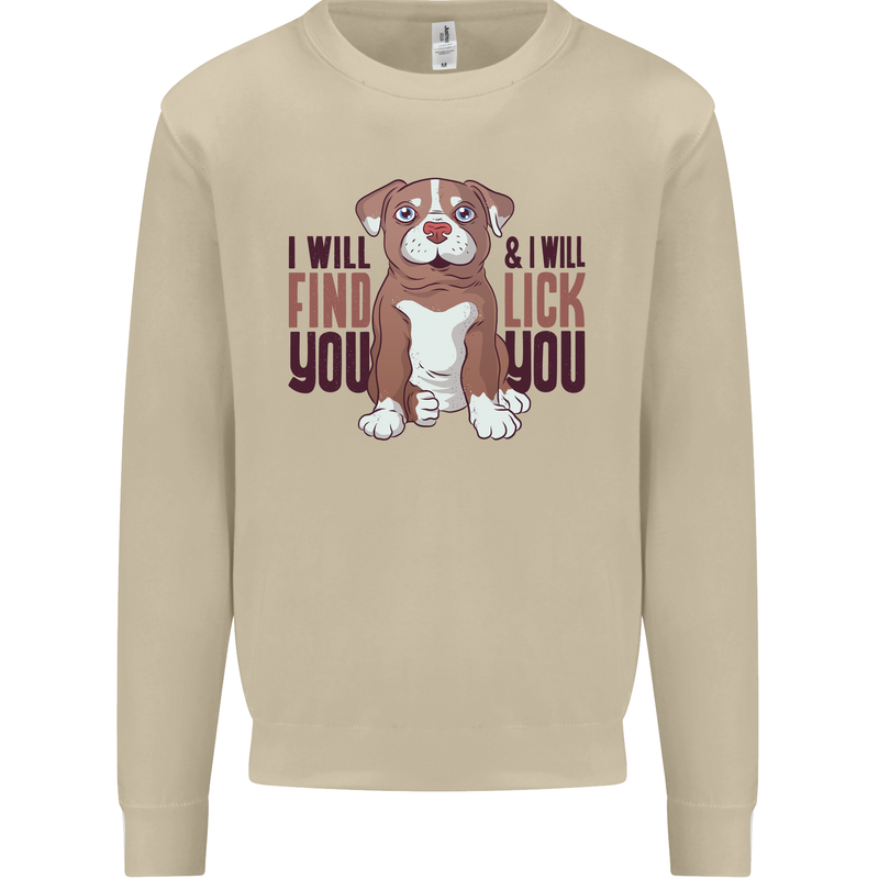 Pitbull I Will Find and Lick You Funny Mens Sweatshirt Jumper Sand
