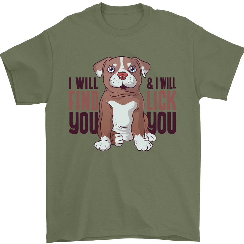 Pitbull I Will Find and Lick You Funny Mens T-Shirt Cotton Gildan Military Green