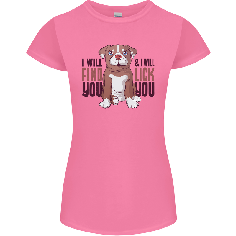 Pitbull I Will Find and Lick You Funny Womens Petite Cut T-Shirt Azalea