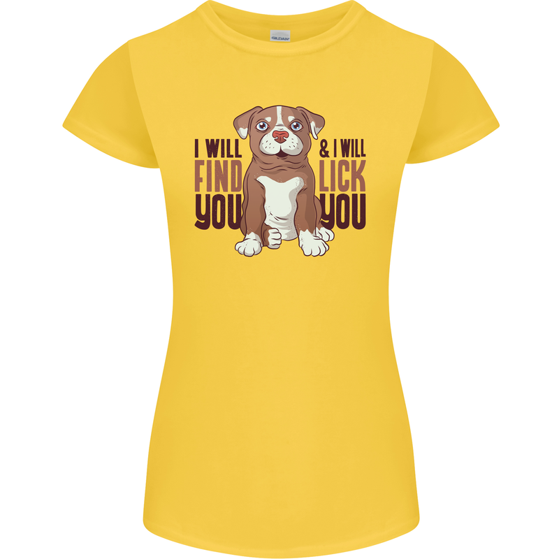 Pitbull I Will Find and Lick You Funny Womens Petite Cut T-Shirt Yellow