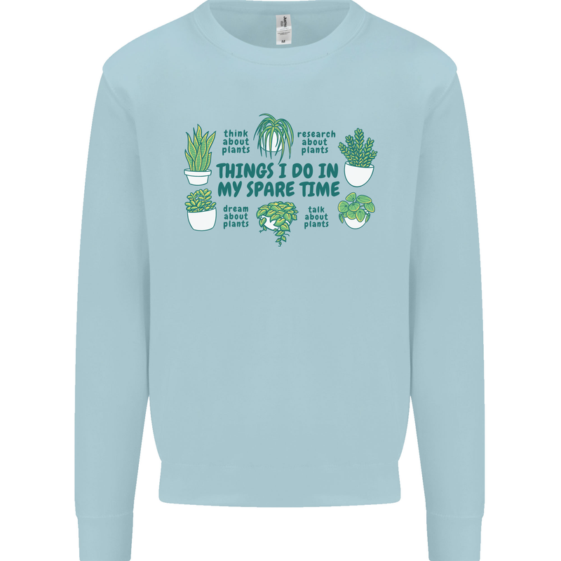 Plants Things I Do in My Spare Time Mens Sweatshirt Jumper Light Blue