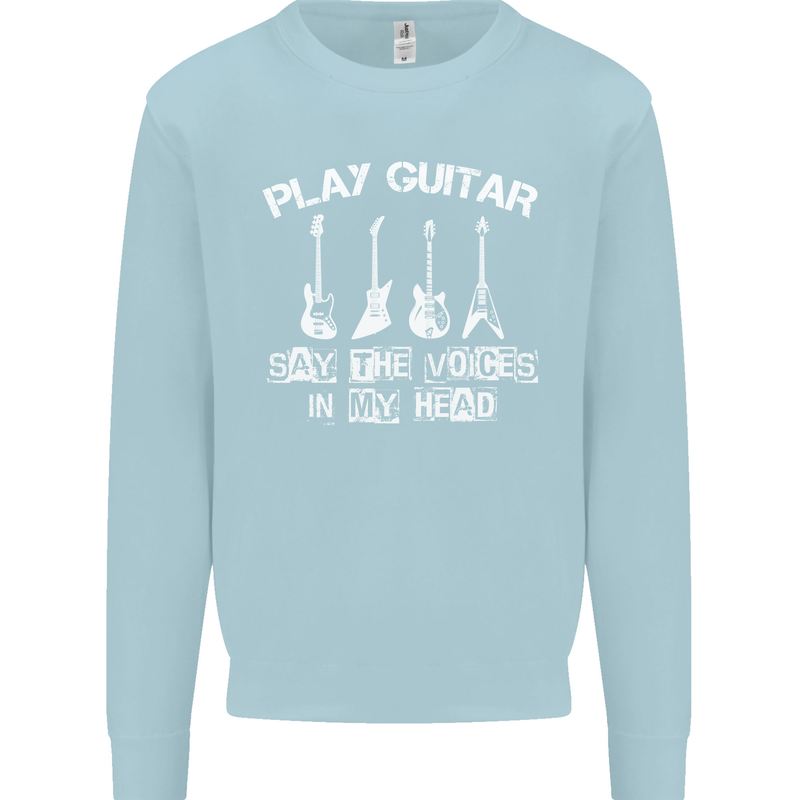 Play Guitar Say Voices in My Head Guitarist Kids Sweatshirt Jumper Light Blue
