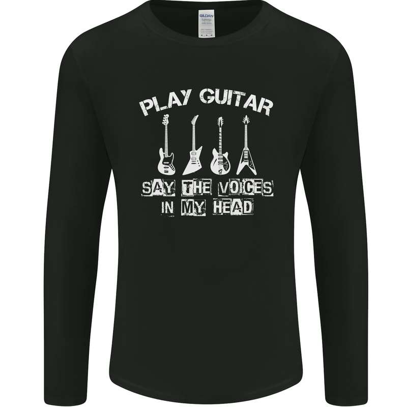 Play Guitar Say Voices in My Head Guitarist Mens Long Sleeve T-Shirt Black