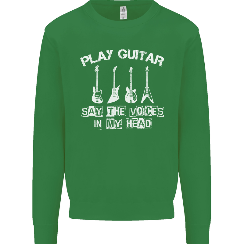 Play Guitar Say Voices in My Head Guitarist Mens Sweatshirt Jumper Irish Green