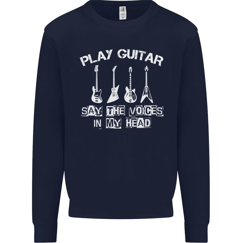 Play Guitar Say Voices in My Head Guitarist Mens Sweatshirt Jumper Navy Blue