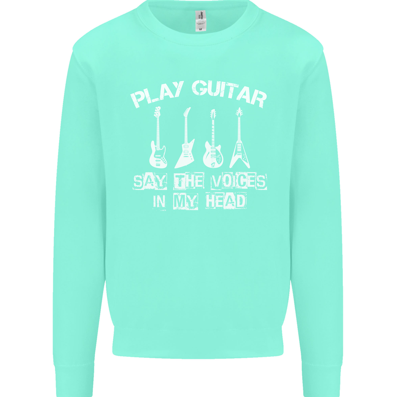 Play Guitar Say Voices in My Head Guitarist Mens Sweatshirt Jumper Peppermint