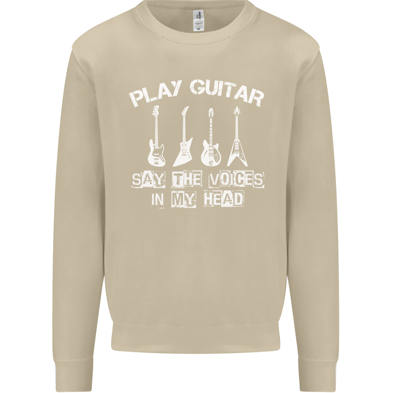 Play Guitar Say Voices in My Head Guitarist Mens Sweatshirt Jumper Sand