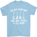 Play Guitar Say Voices in My Head Guitarist Mens T-Shirt Cotton Gildan Light Blue