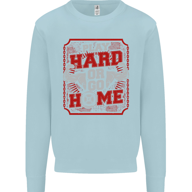 Play Hard or Go Home Gym Training Top Kids Sweatshirt Jumper Light Blue