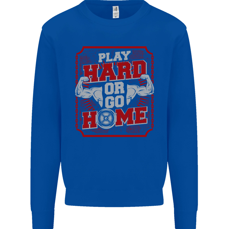 Play Hard or Go Home Gym Training Top Kids Sweatshirt Jumper Royal Blue