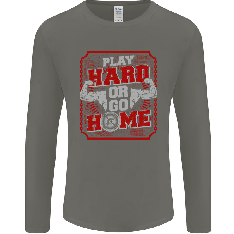 Play Hard or Go Home Gym Training Top Mens Long Sleeve T-Shirt Charcoal