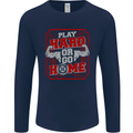 Play Hard or Go Home Gym Training Top Mens Long Sleeve T-Shirt Navy Blue