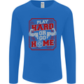 Play Hard or Go Home Gym Training Top Mens Long Sleeve T-Shirt Royal Blue