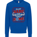 Play Hard or Go Home Gym Training Top Mens Sweatshirt Jumper Royal Blue