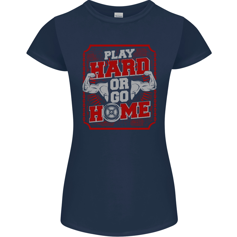 Play Hard or Go Home Gym Training Top Womens Petite Cut T-Shirt Navy Blue