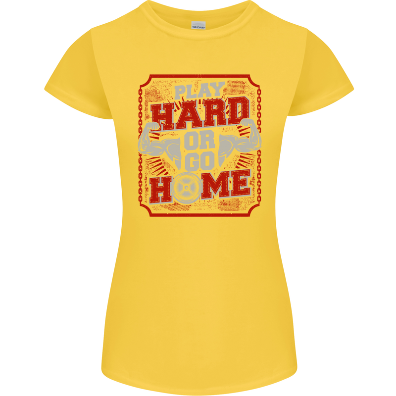 Play Hard or Go Home Gym Training Top Womens Petite Cut T-Shirt Yellow