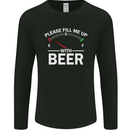 Please Fill Me Up With Beer Funny Alcohol Mens Long Sleeve T-Shirt Black