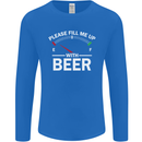 Please Fill Me Up With Beer Funny Alcohol Mens Long Sleeve T-Shirt Royal Blue