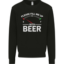 Please Fill Me Up With Beer Funny Alcohol Mens Sweatshirt Jumper Black