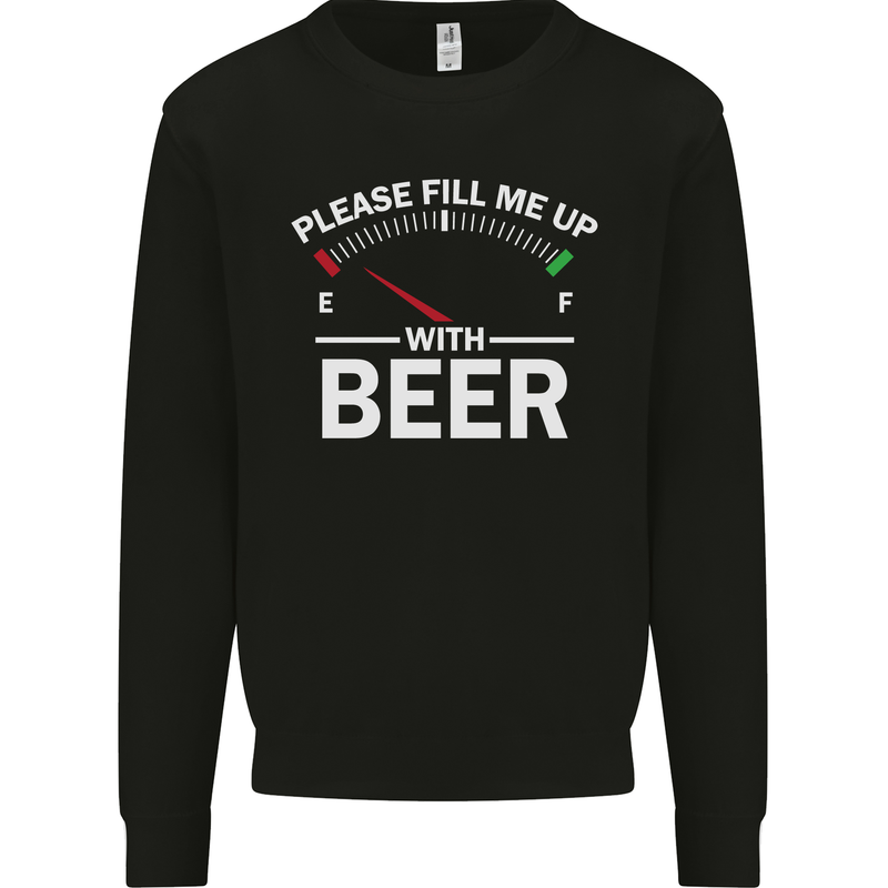 Please Fill Me Up With Beer Funny Alcohol Mens Sweatshirt Jumper Black