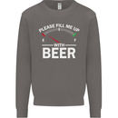 Please Fill Me Up With Beer Funny Alcohol Mens Sweatshirt Jumper Charcoal