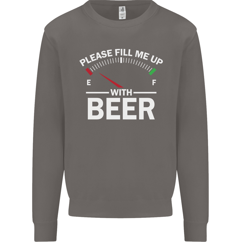Please Fill Me Up With Beer Funny Alcohol Mens Sweatshirt Jumper Charcoal
