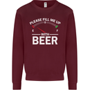 Please Fill Me Up With Beer Funny Alcohol Mens Sweatshirt Jumper Maroon